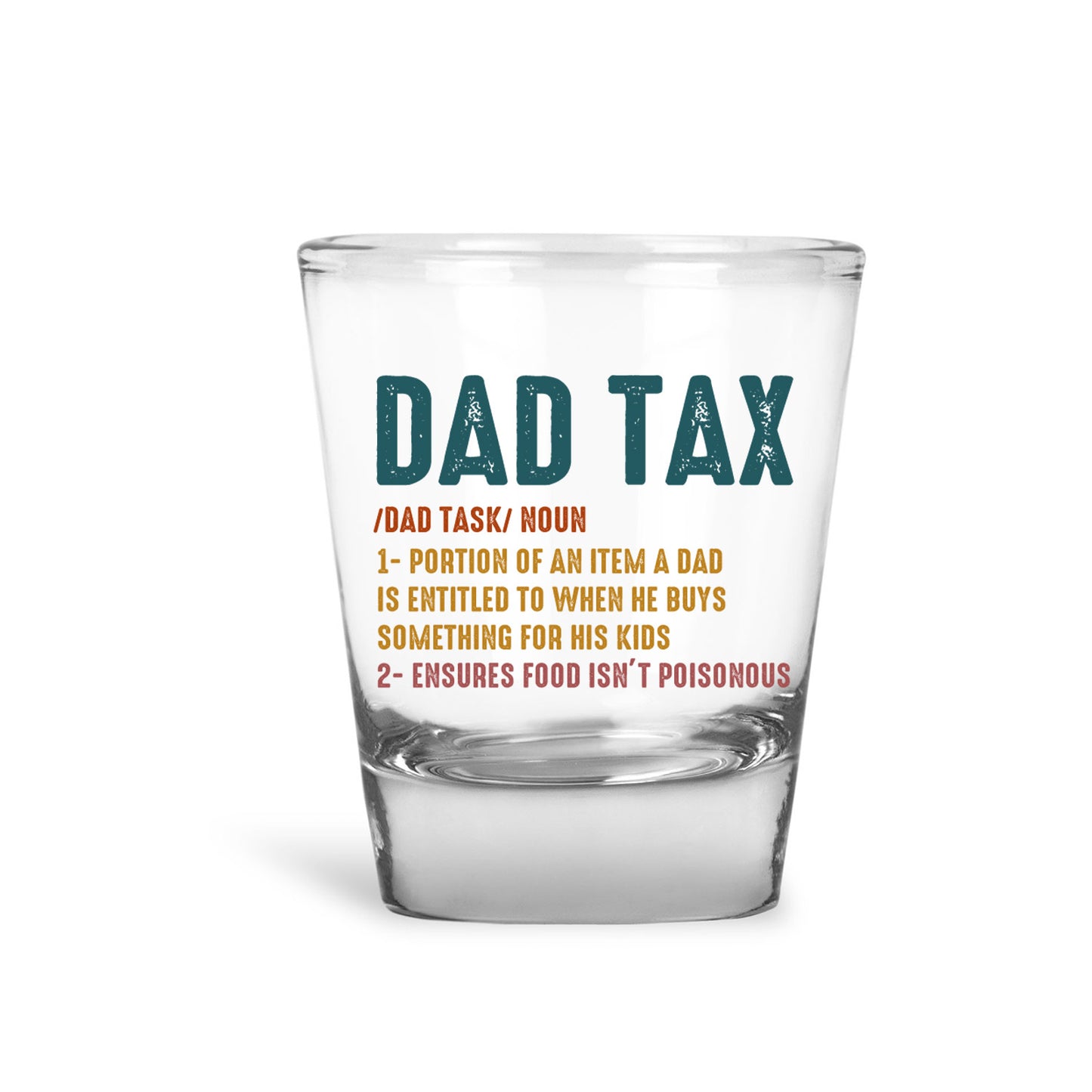 Dad Tax Shot Glass - Funny Dad Gift, Funny Dad Tax Definition Shot Glass, Humorous Father Gift