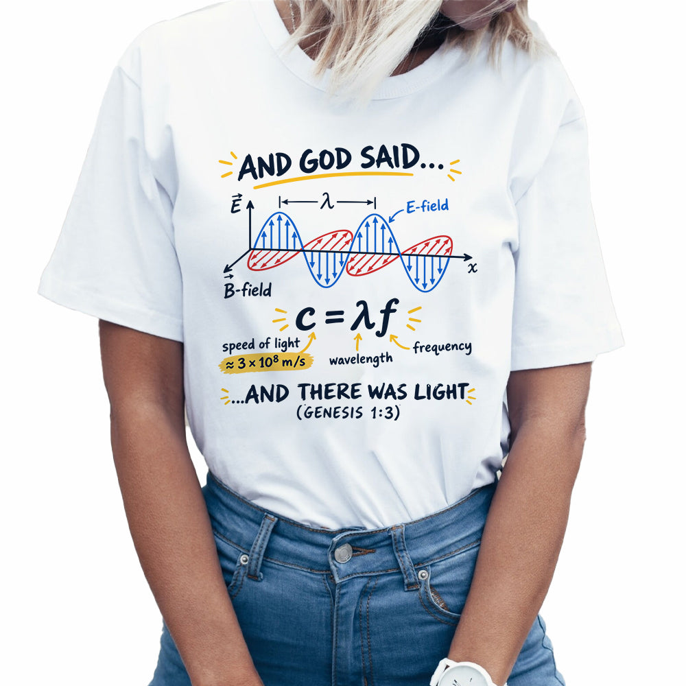 And God Said And There Was Light Genesis 1:3 Christian Physics T-Shirt