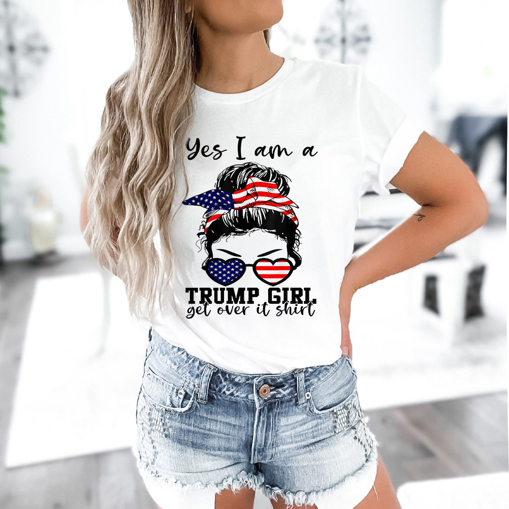 Messy Bun American Girl Yes I Am A Trump Girl Get Over It T-Shirt