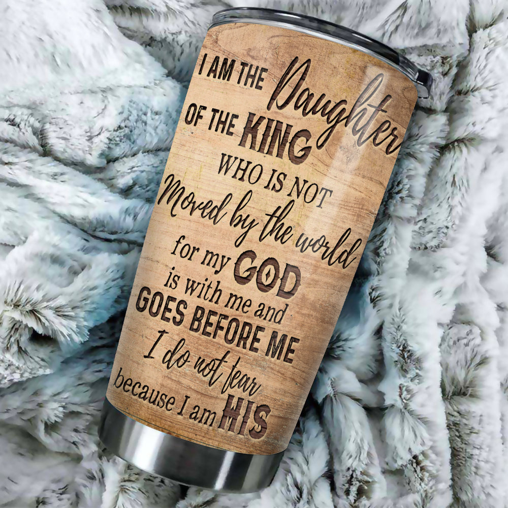 Personalized God Woman Warrior I Am The Daughter Of The King Do Not Fear Because I Am His Tumbler