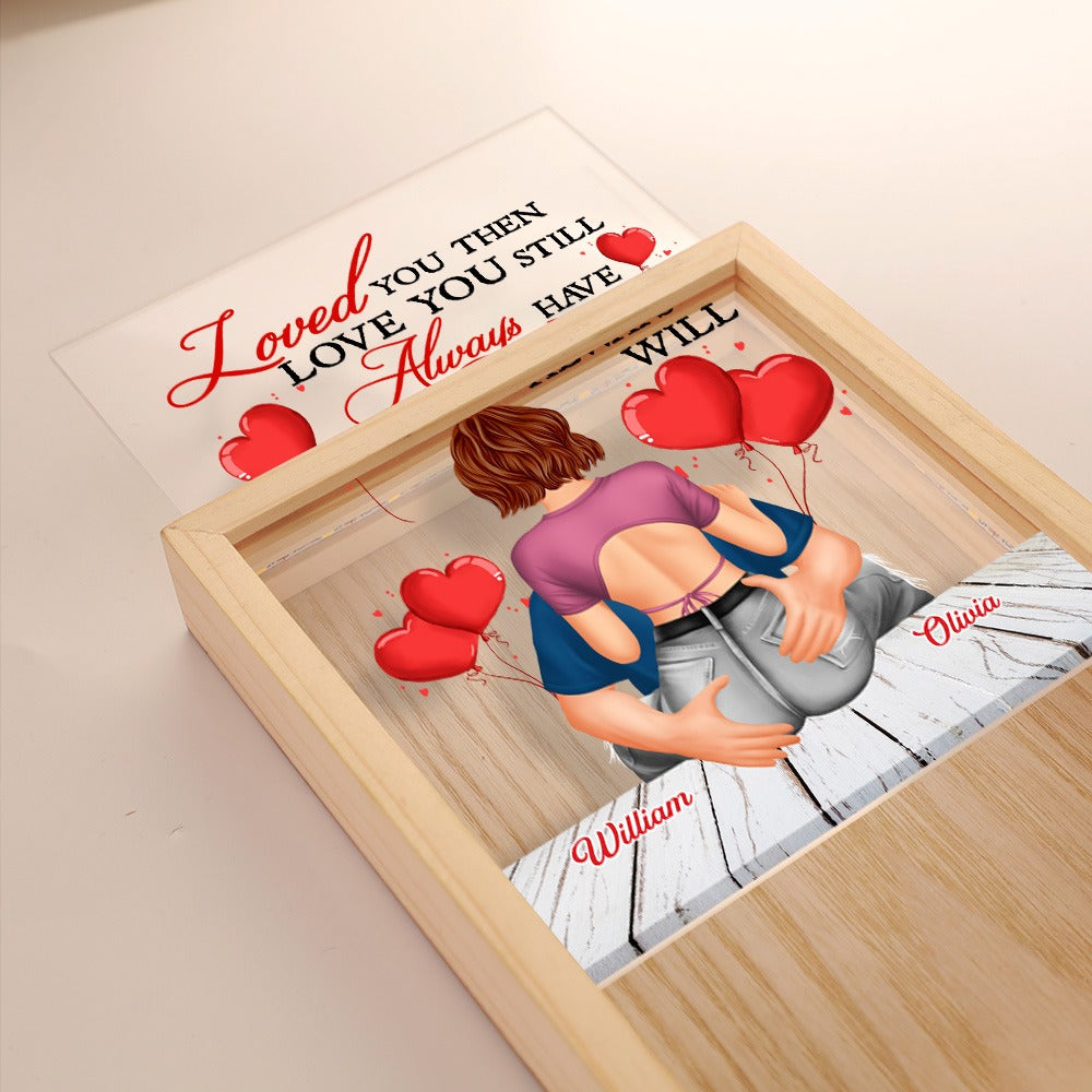 Couples Love, Loved You Then Love You Still - Personalized Valentine's Day Frame Light Box
