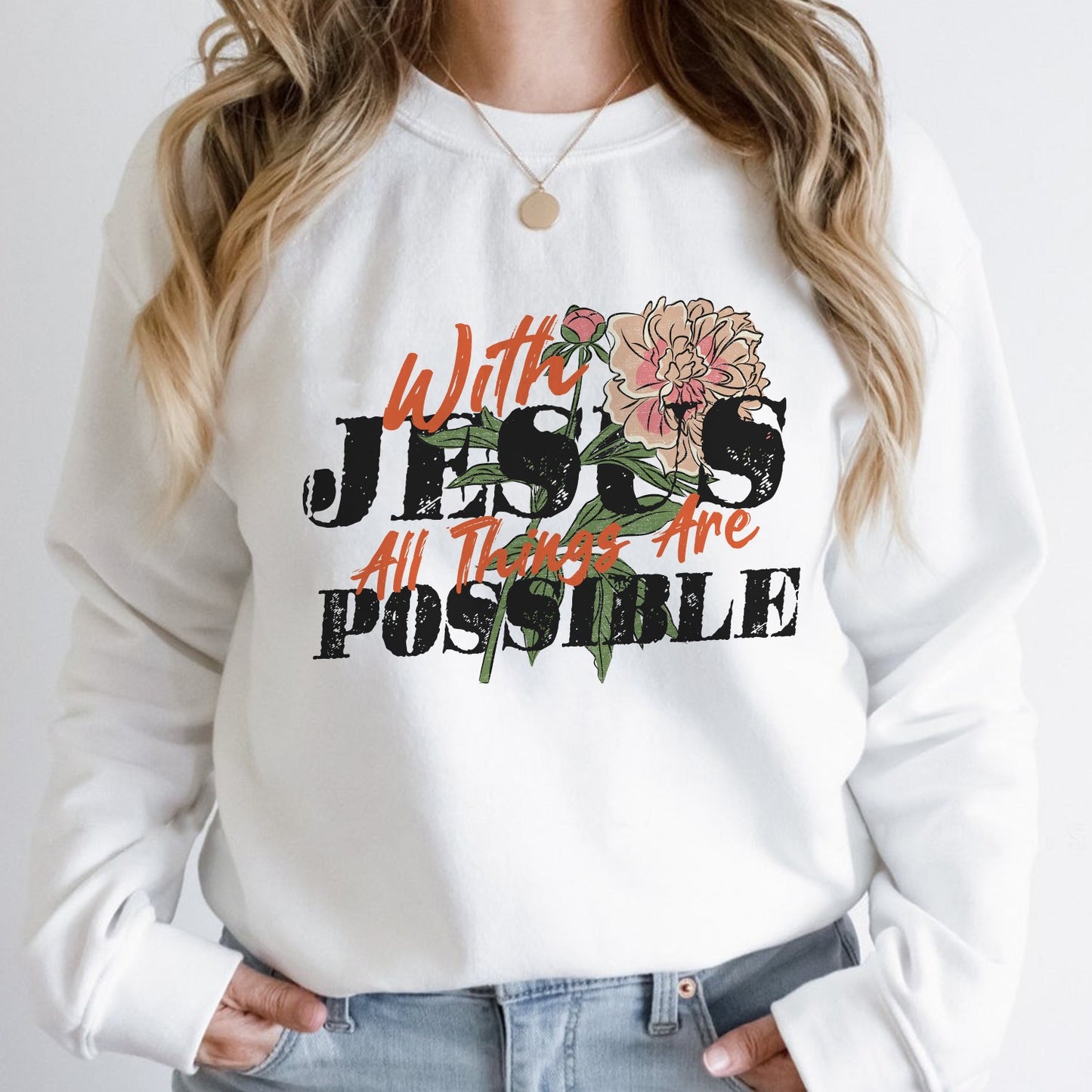 Custom Birth Month Flower With Jesus All Things Are Possible - Personalized Gift For Christian Sweatshirt