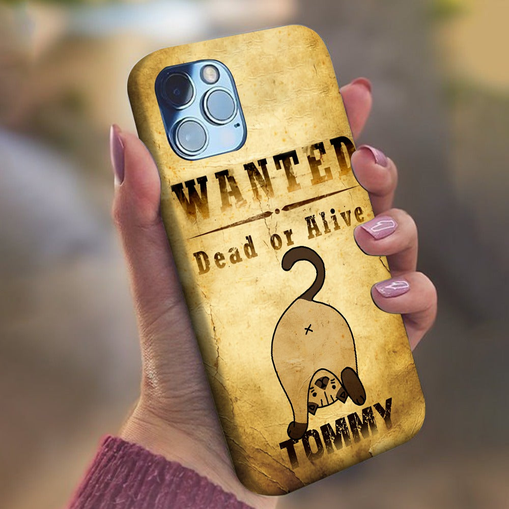 Custom Cat Wanted Dead Or Alive - Personalized Funny Cat Lovers Phone Case