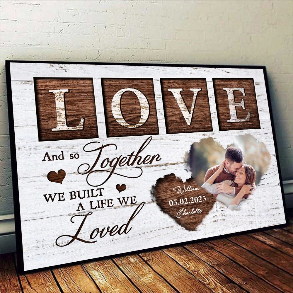 Custom Couple Photo, And So Together We Built A Life We Loved - Personalized Photo Poster Canvas