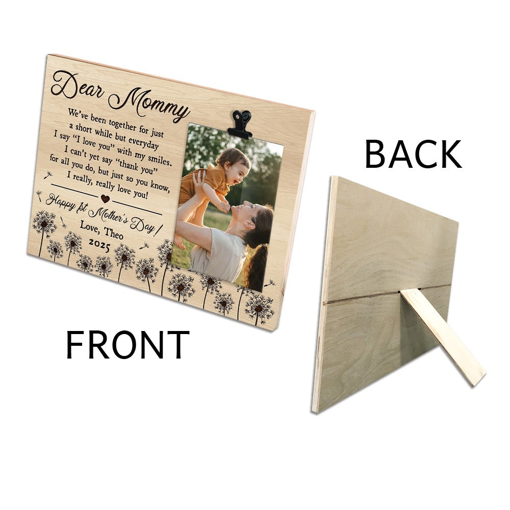 Dear Mommy We've Been Together - Personalized Happy First Mother's Day Photo Clip Frame