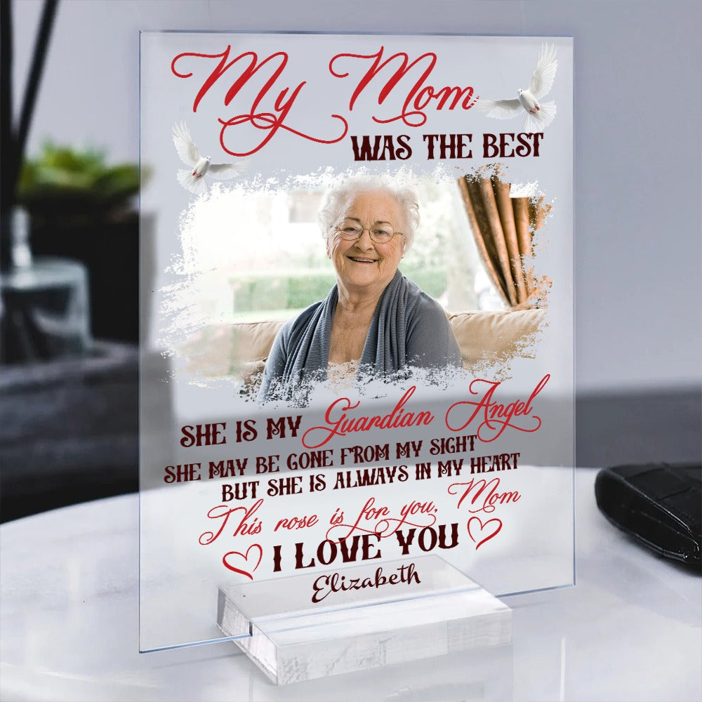 Custom Photo My Mom Was The Best, Sympathy Gift Loss Loved One - Personalized Memorial Acrylic Plaque