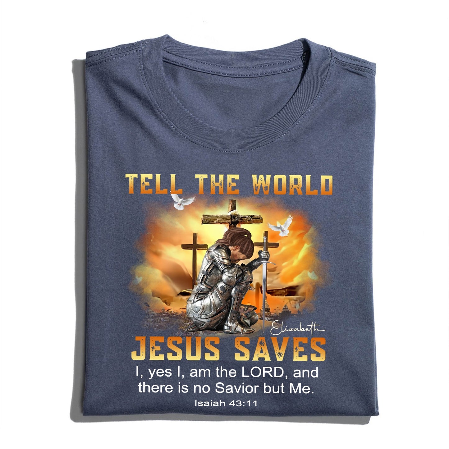 Custom Warrior Of God Tell The World Jesus Saves Isaiah 43:11 - Personalized Christian Gift T-Shirt