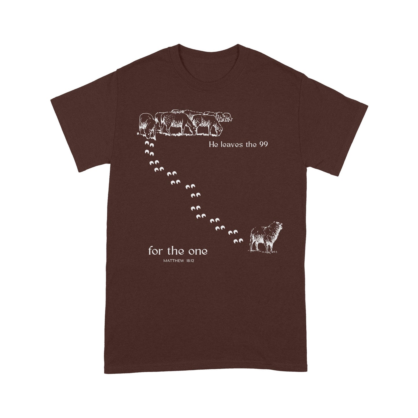 He Leaves The 99 For The One Matthew 18:12 - Inspirational Lost Sheep Christian T-Shirt