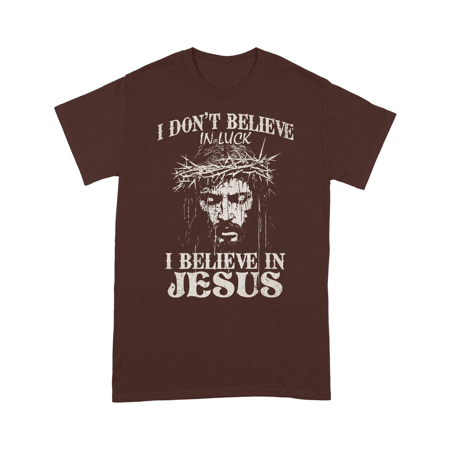 I Don't Believe In Luck I Believe In Jesus T-Shirt - Inspirational Christian T-Shirt