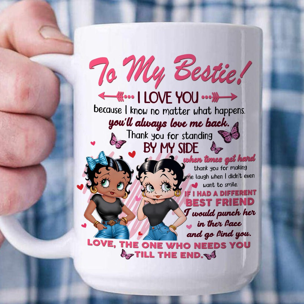 Personalized Best Friend, To My Bestie I Love You No Matter What Happens White Mug