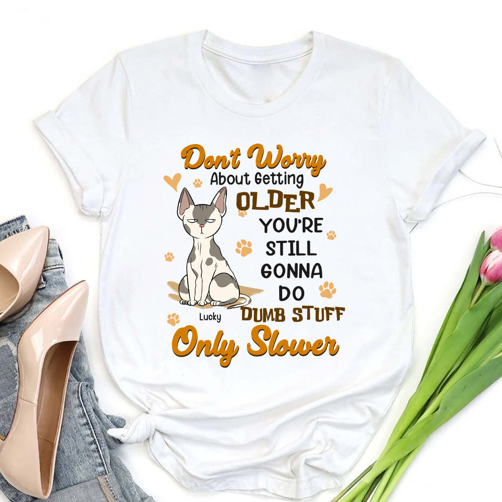 Personalized Funny Cat Do Not Worry About Getting Older T-Shirt