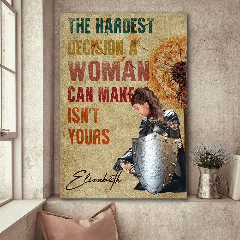Personalized Woman Warrior Of God The Hardest Decision A Woman Can Make Is Not Yours Poster Canvas