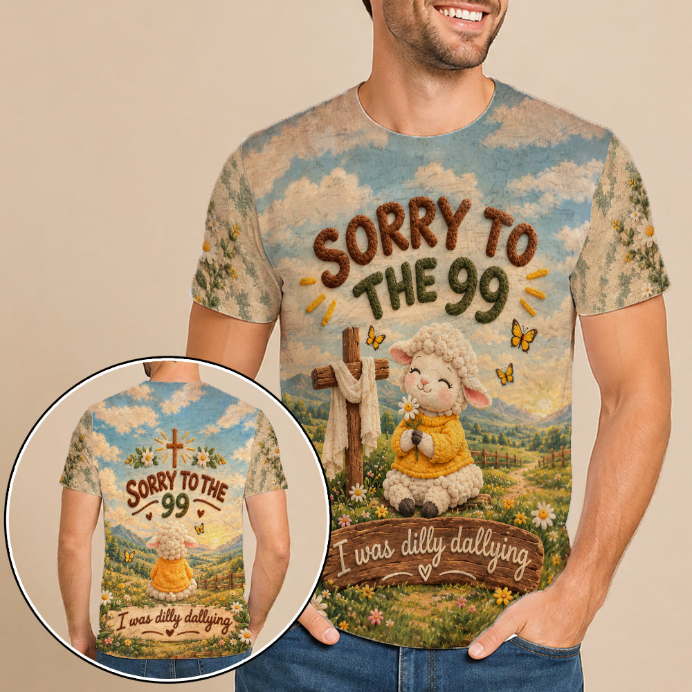 Sorry To The 99 I Was Dilly Dallying Christian Sheep Funny 3D All Over Print T-Shirt And Hoodie