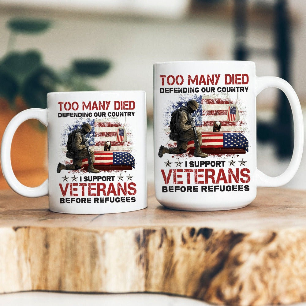Too Many Died Defending Our Country I Support Veterans Before Refugee White Mug