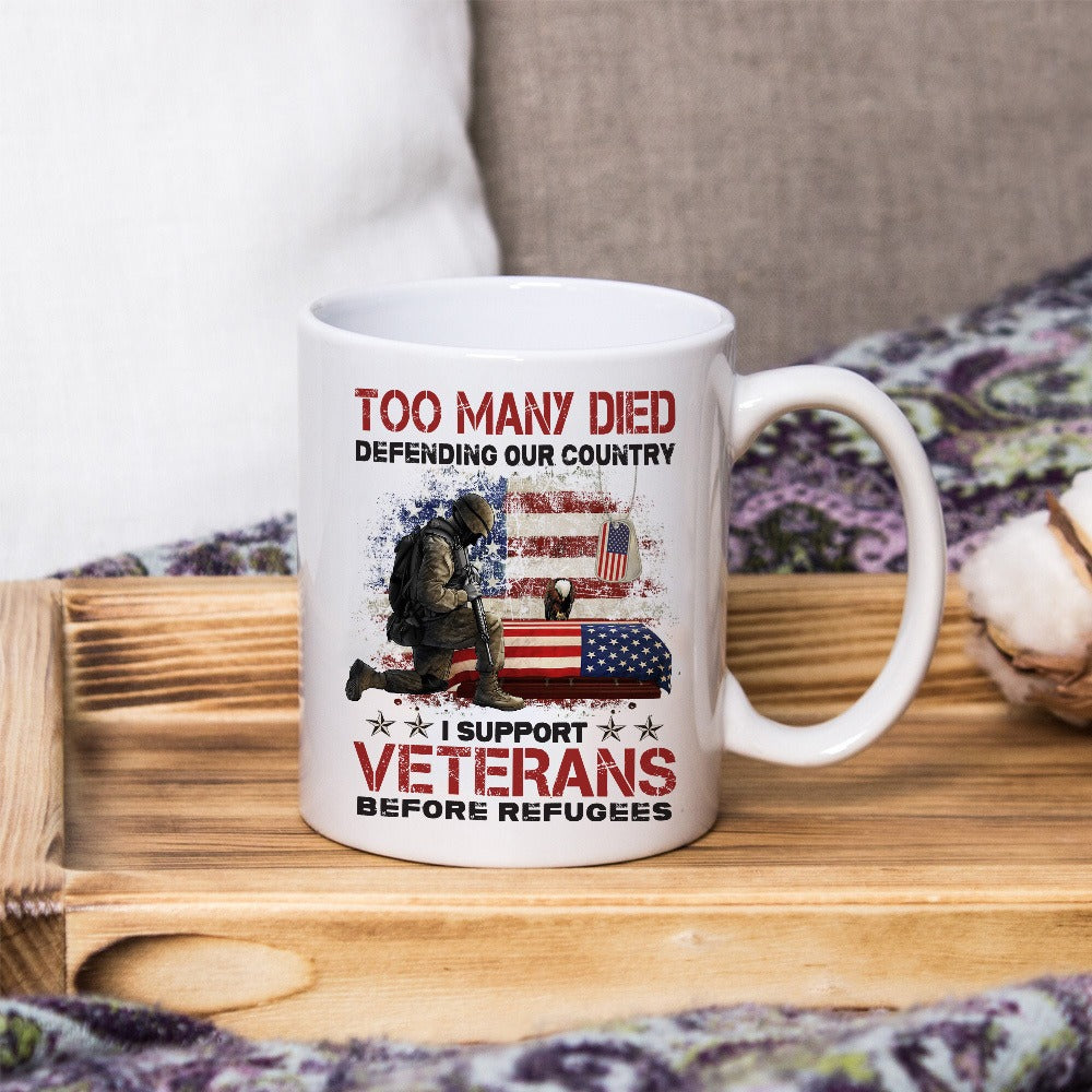 Too Many Died Defending Our Country I Support Veterans Before Refugee White Mug