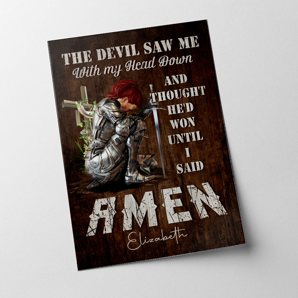 Personalized Woman Warrior Of God The Devil Saw Me With My Head Down And Though He Would Won Until I Said Amen Poster