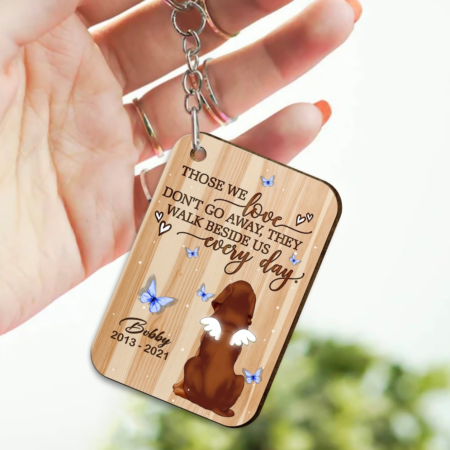 Personalized Dog Those We Love Do Not Go Away They Walk Beside Us Everyday Wooden Keychain