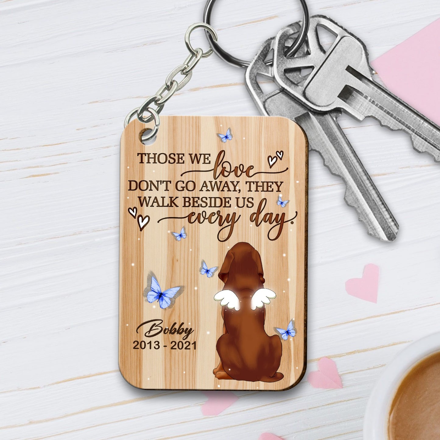 Personalized Dog Those We Love Do Not Go Away They Walk Beside Us Everyday Wooden Keychain