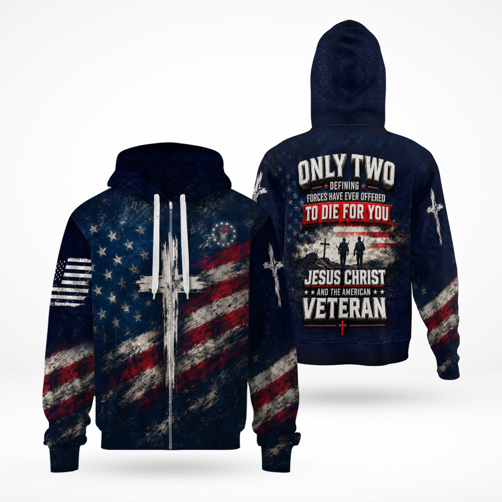 Only Two Have Ever Offered To Die For You Jesus Christ American Veteran 3D All Over Print T-Shirt And Hoodie