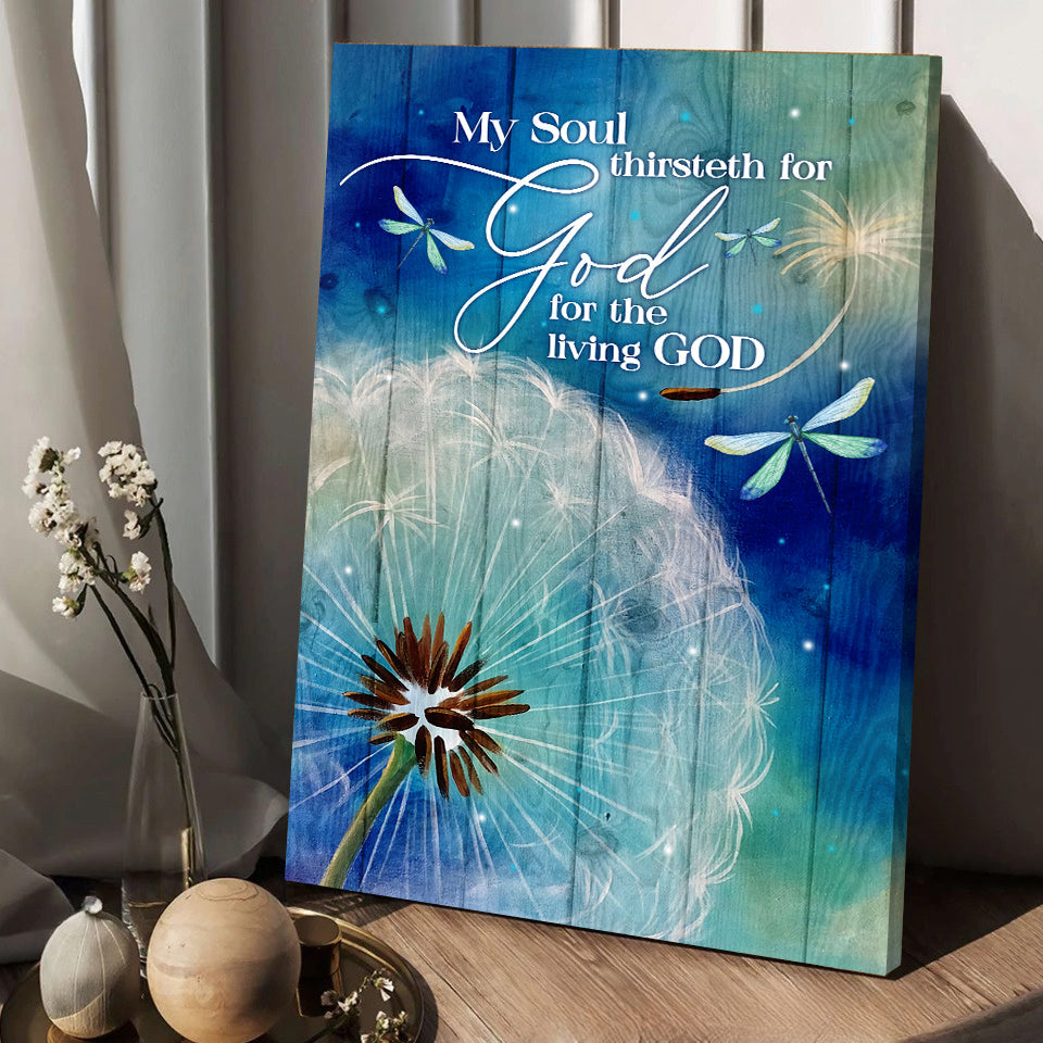 My Soul Thirsteth For God For The Living God Canvas Prints