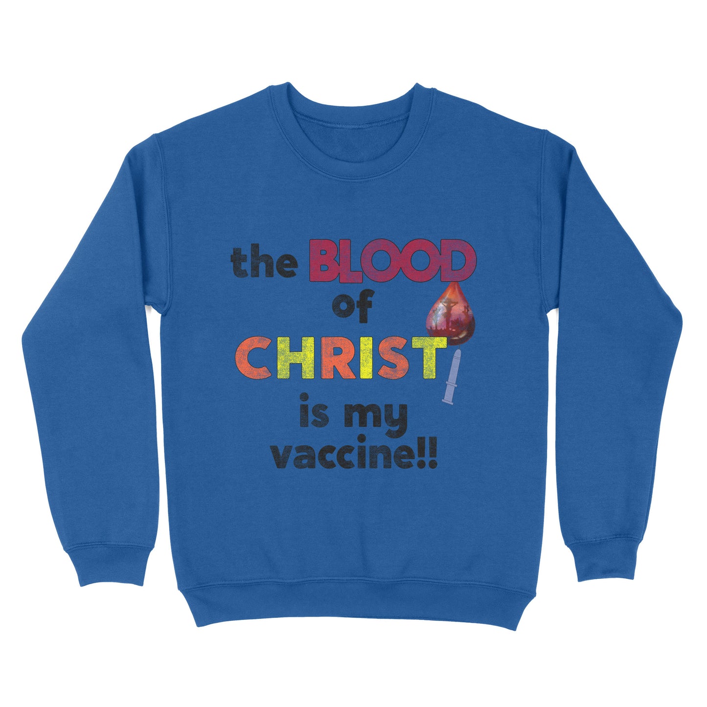The Blood of Christ is My Vaccine!! - Standard Crew Neck Sweatshirt