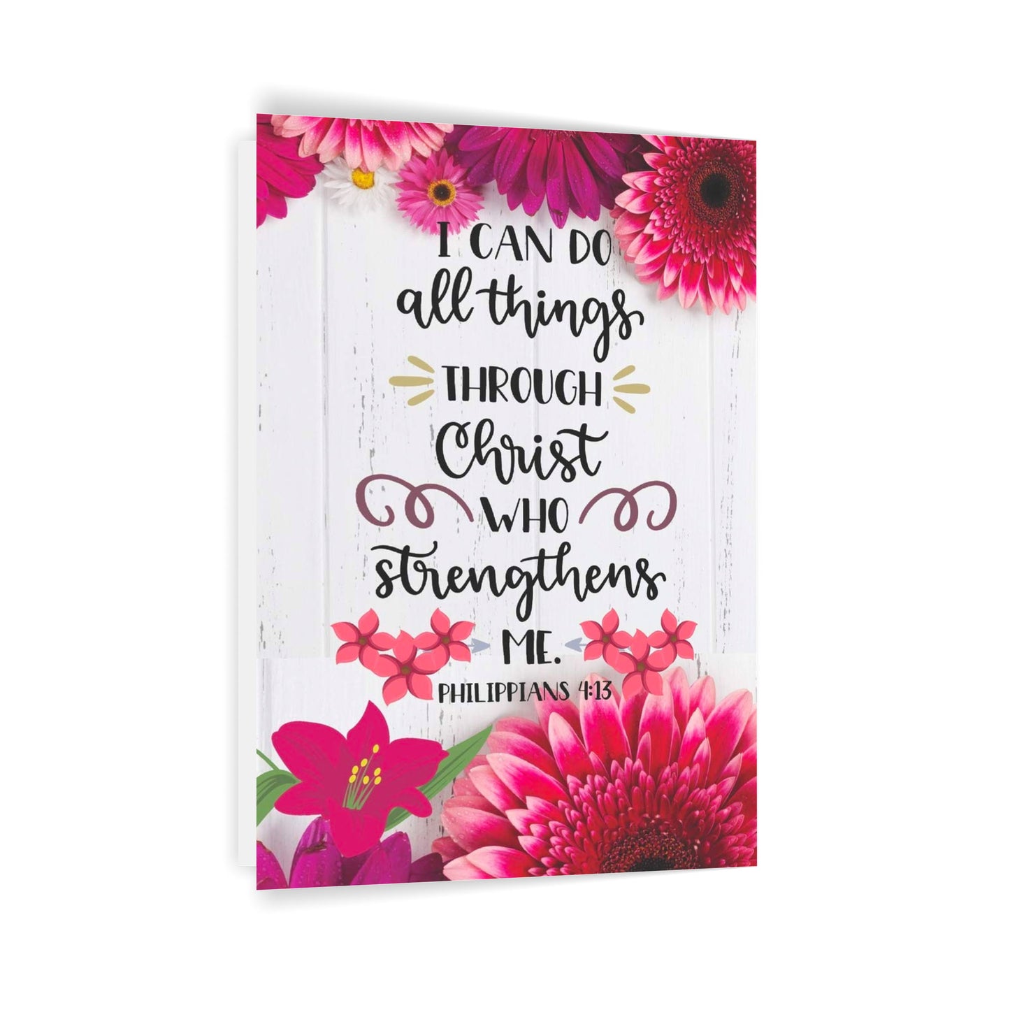 I can Do All Things Through Christ Who Strengthens Me Philippians 4:13 5x7 Folded Card