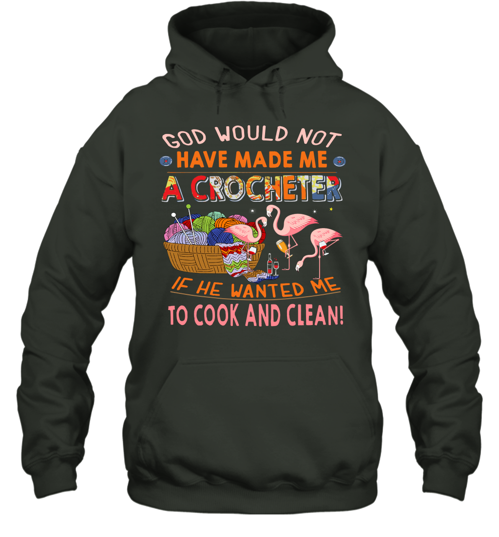 God Would Not Have Made Me A Crocheter Flamingo Hoodie