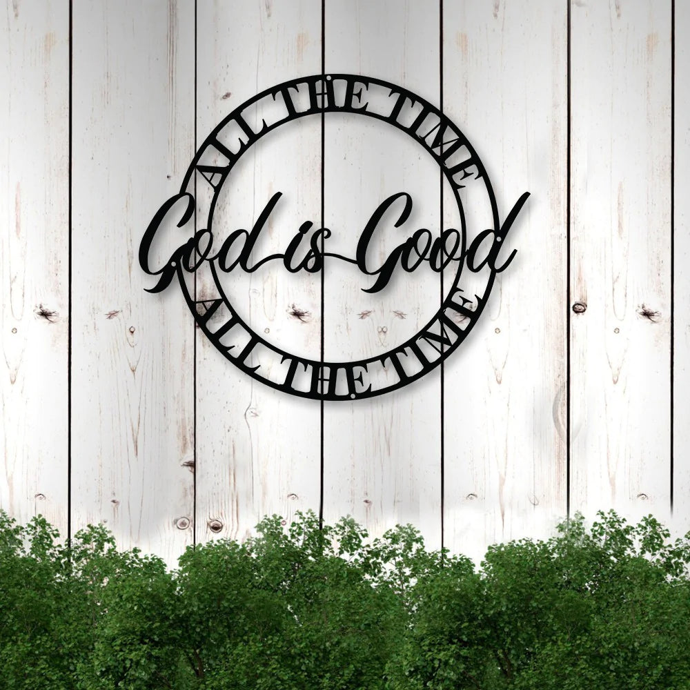 God Is Good All The Time Cut Metal Sign