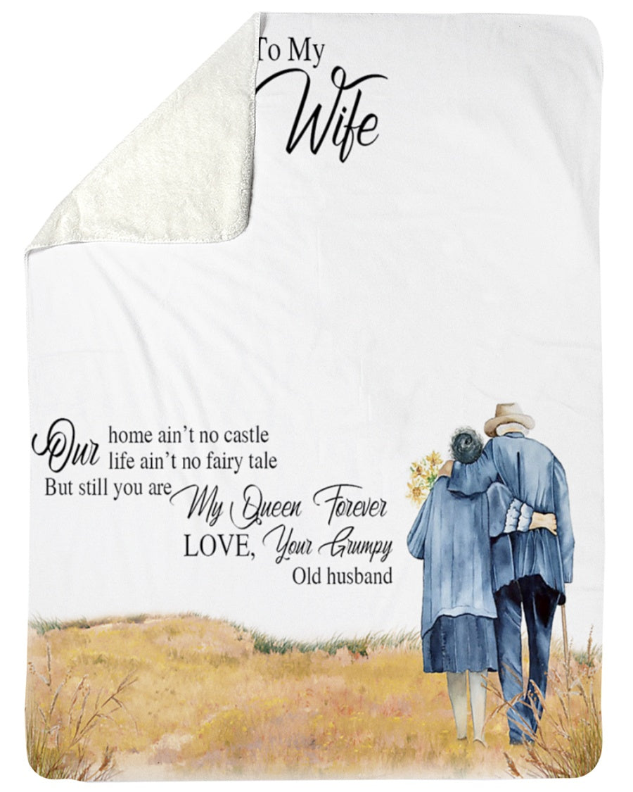 To my wife Our home ain’t no castle Our life ain’t no fairy tale but still you are my queen forever Sherpa Blanket