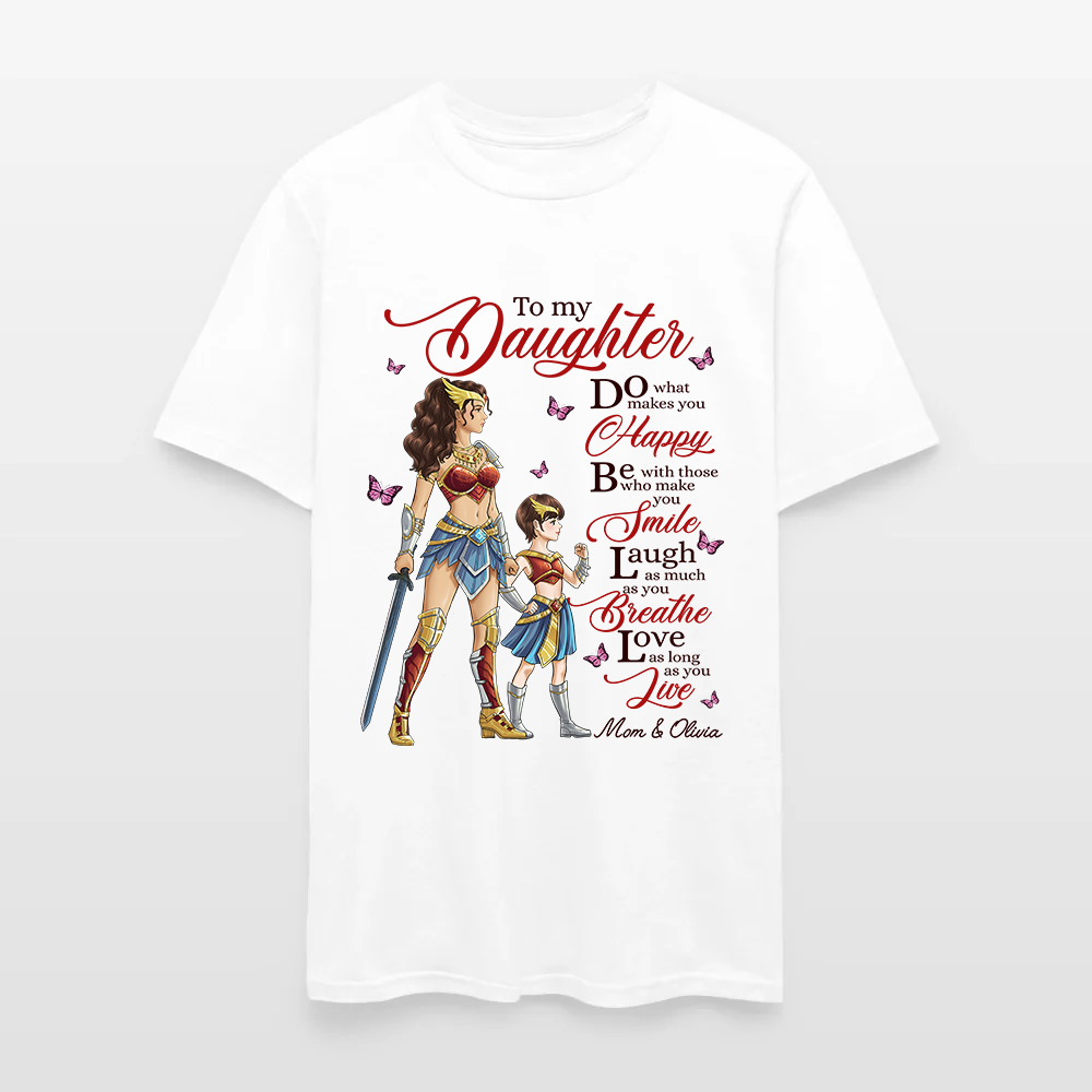 Personalized Mother to My Daughter Warrior Do What Makes You Happy T-Shirt