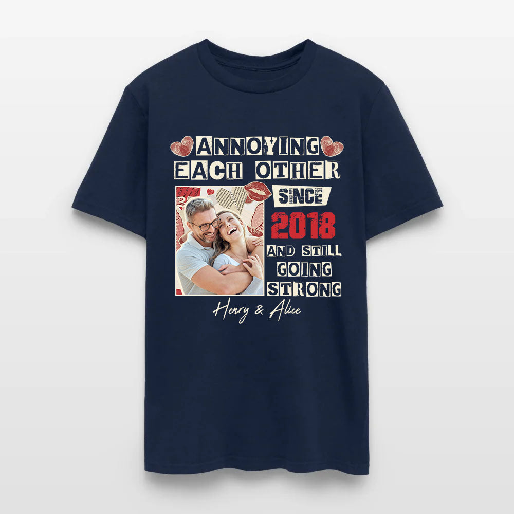 Personalized Couple Photo Annoying Each Other Since Year And Still Going Strong T-Shirt