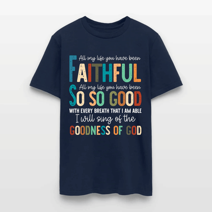 All My Life You Have Been Faithful - Inspirational Christian Worship T-Shirt