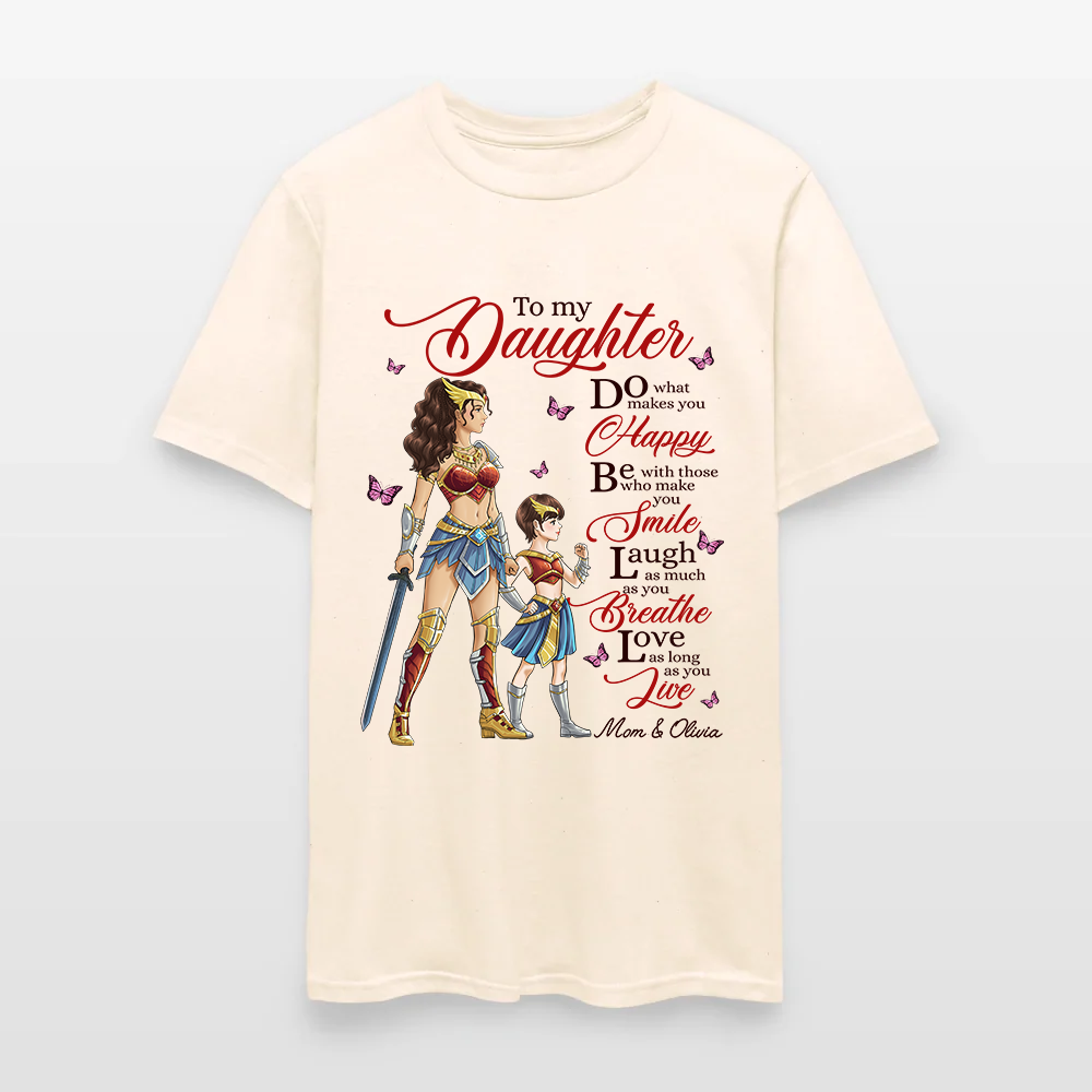 Personalized Mother to My Daughter Warrior Do What Makes You Happy T-Shirt