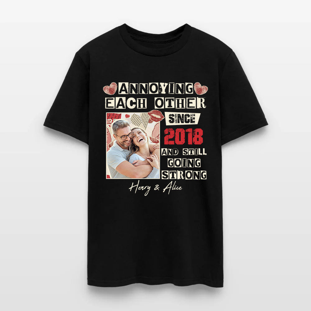Personalized Couple Photo Annoying Each Other Since Year And Still Going Strong T-Shirt