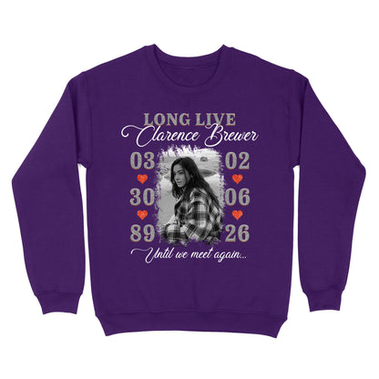 Personalized Photo Memorial Long Live Until We Meet Again Sweatshirt