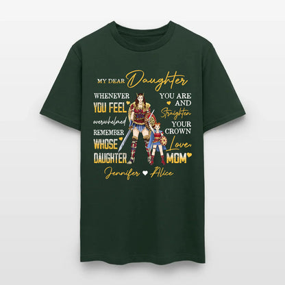 Personalized Mother And Daughter Warrior My Dear Daughter Whenever You Feel Overwhelmed T-Shirt
