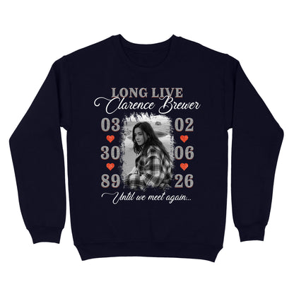 Personalized Photo Memorial Long Live Until We Meet Again Sweatshirt