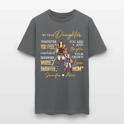 Personalized Mother And Daughter Warrior My Dear Daughter Whenever You Feel Overwhelmed T-Shirt