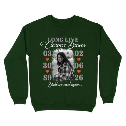 Personalized Photo Memorial Long Live Until We Meet Again Sweatshirt