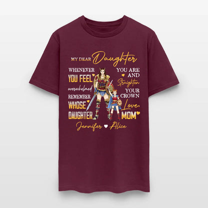 Personalized Mother And Daughter Warrior My Dear Daughter Whenever You Feel Overwhelmed T-Shirt