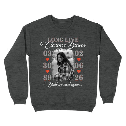 Personalized Photo Memorial Long Live Until We Meet Again Sweatshirt