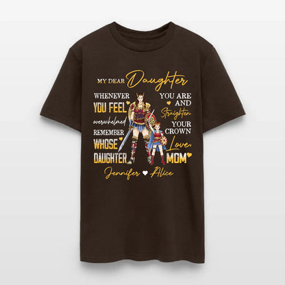Personalized Mother And Daughter Warrior My Dear Daughter Whenever You Feel Overwhelmed T-Shirt
