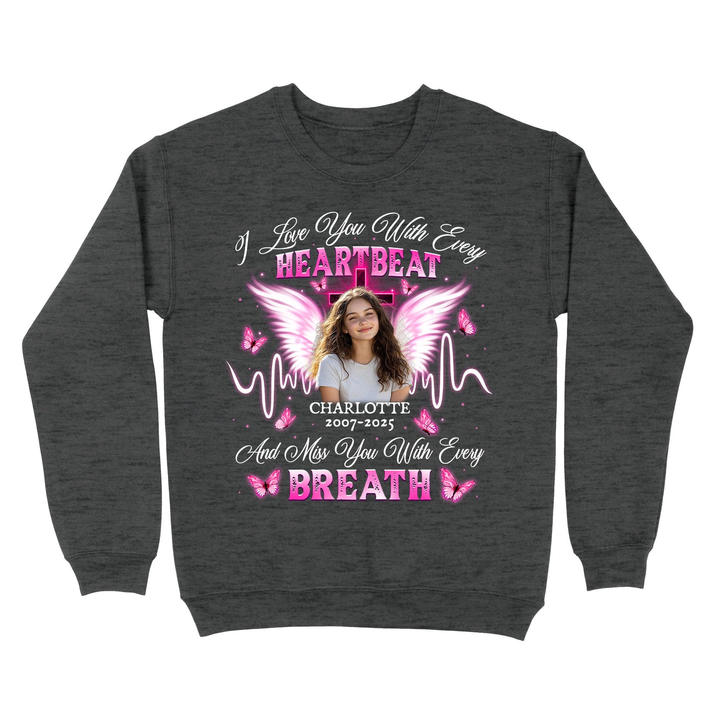 Personalized Photo Memorial I Love You With Every Heartbeat Sweatshirt