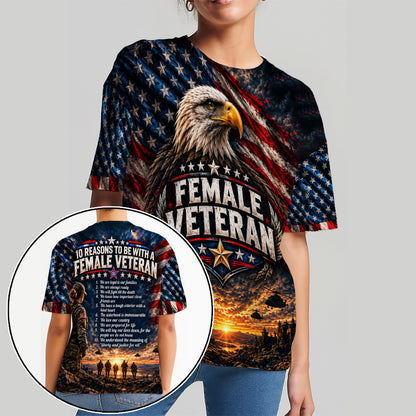 10 Reasons To Be With A Female Veteran We Are Loyal To Our Families 3D All Over Print T-Shirt And Hoodie