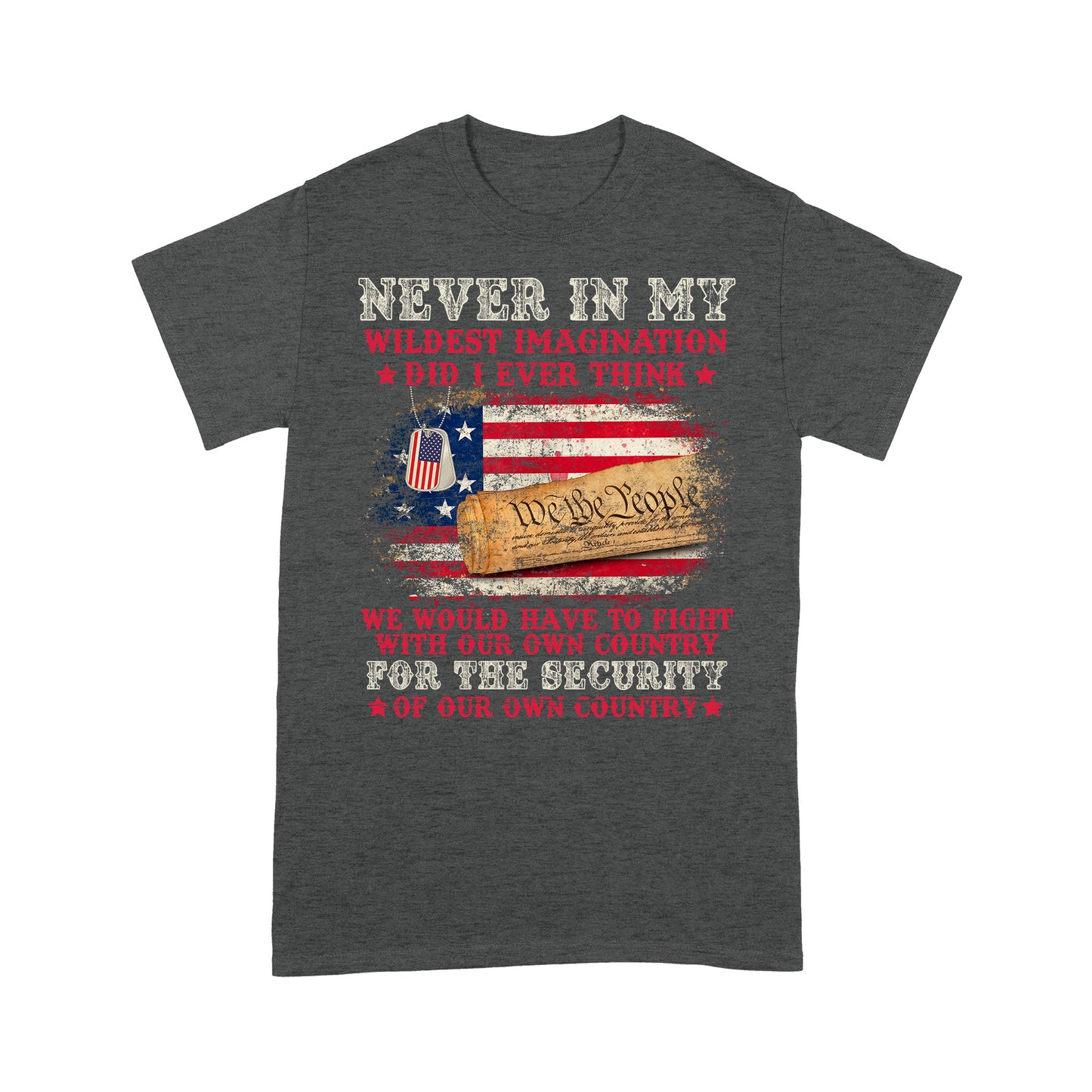 We Would Have To Fight With Our Own Country For The Security T-Shirt