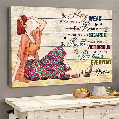 Personalized Hippie Girl Be Strong When You are Weak Poster Canvas