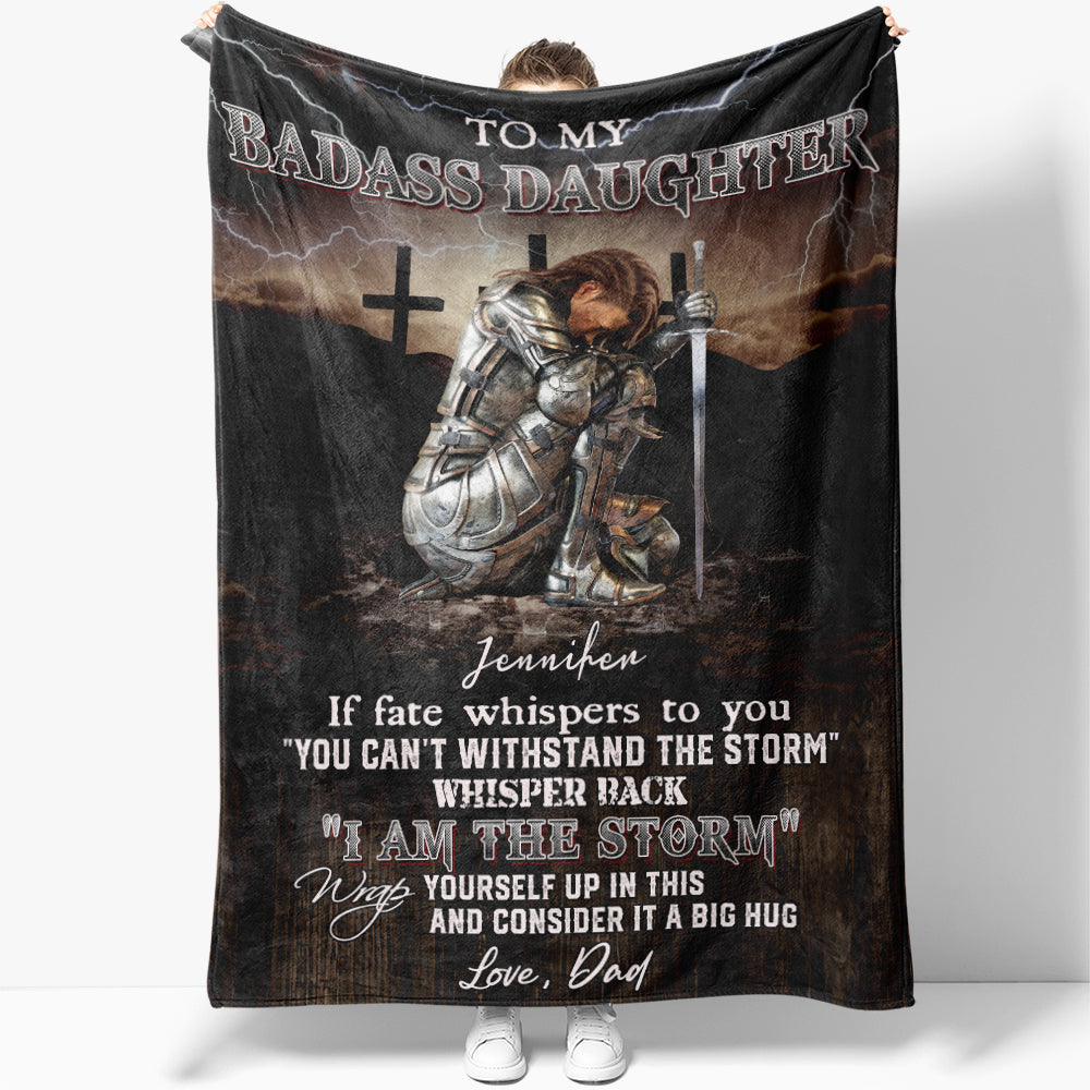 Personalized Woman Warrior Dad To My Badass Daughter If Fate Whispers To You I Am The Storm Fleece Blanket