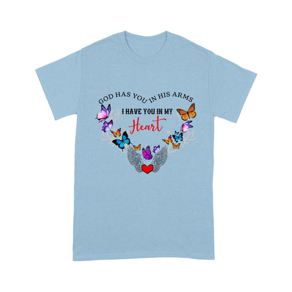 God Has You In His Arms I Have You In My Heart With Butterflies And Angle Wing T-Shirt