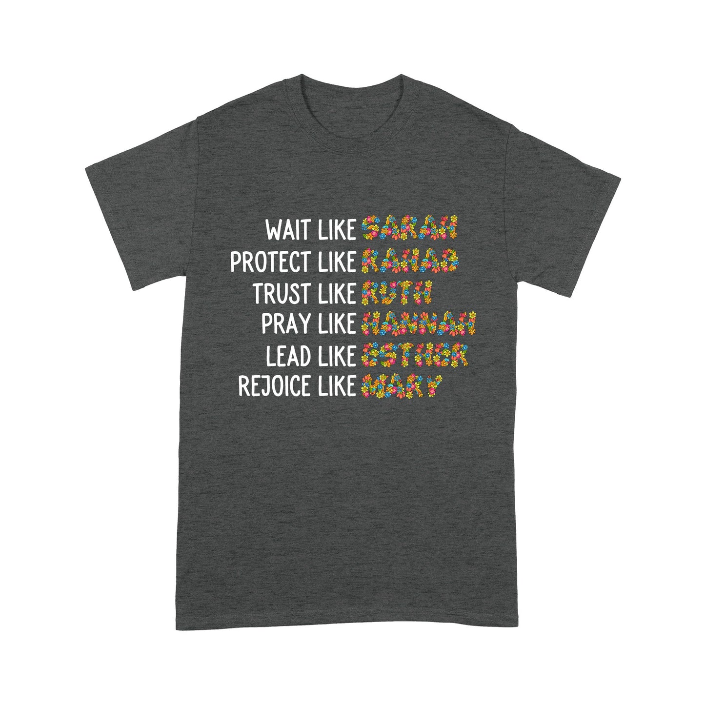 Wait Like Sarah Protect Like Rahab Trust Like Ruth Pray Like Hannah T-Shirt