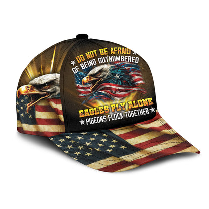 Do Not Be Afraid Of Being Outnumbered Eagles Fly Alone Over Print Classic Cap